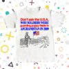 Barely Legal Store Merch Don't Ask The U.S.A. Why Soldiers Were Guarding Poppy Fields In Afghanistan In 2009 Tee