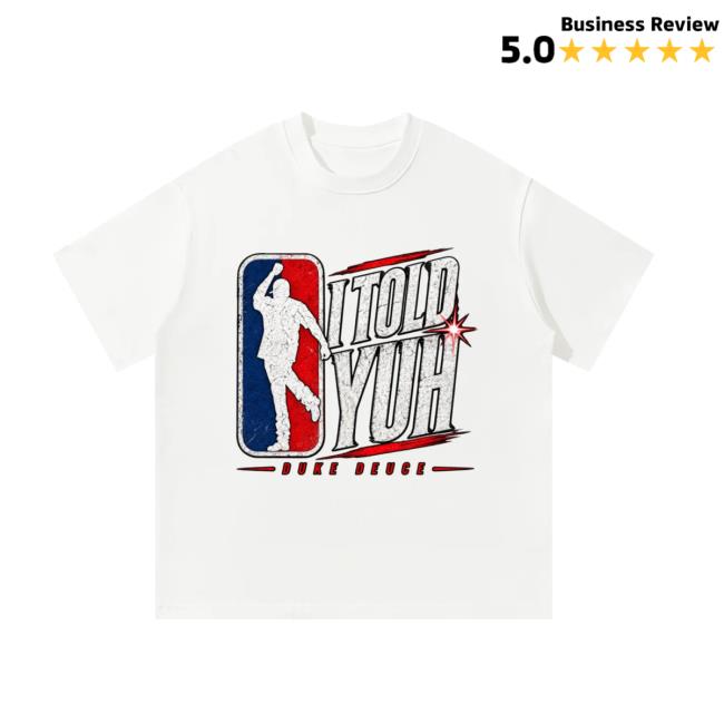 Dukedeuce Store Merch I Told Yuh Oversized T-Shirt 3 Dukedeuce Store Merch I Told Yuh Oversized T-Shirt
