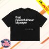 Shop 2819 Store Merch Access Powerful Hour Of Prayer Tee