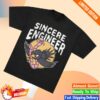 Sincere Engineer Merch Store Early Bbird Shirt