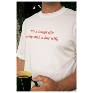 Mrboaz Shop Merch It's A Tough Life Having Such A Hot Wife